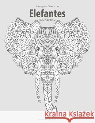 Livro para Colorir de Elefantes para Adultos 2 Nick Snels 9781691887064 Independently Published
