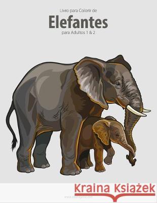 Livro para Colorir de Elefantes para Adultos 1 & 2 Nick Snels 9781691887071 Independently Published