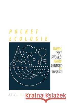 Pocket Ecologie: Things You Should Know (Questions et R Rumi Michael Leigh 9781691889730 Independently Published