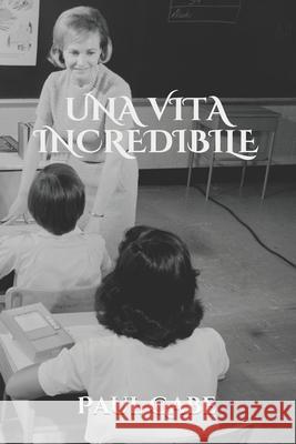 Una Vita Incredibile Paul Gabe 9781691893317