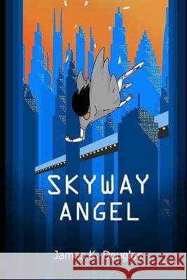 Skyway Angel James K. Douglas 9781691894970 Independently Published