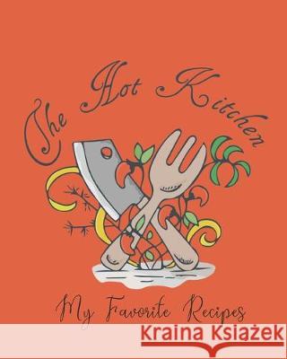 My Hot Kitchen: My Favorite Recipes Janis Nall 9781691901449