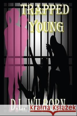 Trapped Young Patrick Moran D. L. Wilborn 9781691909551 Independently Published