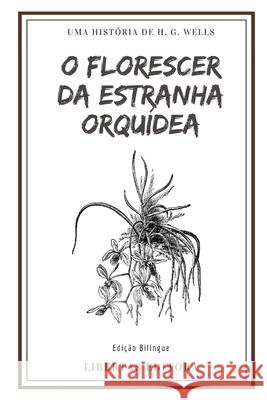 O Florescer da Estranha Orquídea: Edição Bilíngue Editora, Libertas 9781691928859