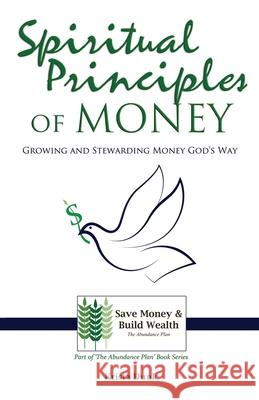 Spiritual Principles of Money: Growing and Stewarding Money God's Way Krista Dunk 9781691941827