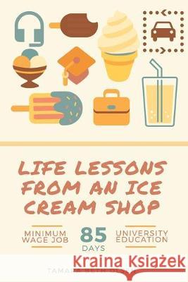 Life Lessons from an Ice Cream Shop Tamara Beth Olsen 9781691945313