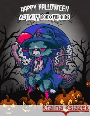 Happy Halloween Activity Book For Kids: Word Search Puzzle, Dot To Dot, Maze, Creative Writing, Find The Different Images, Coloring Book For Kids Ayden Nitta 9781691947997 Independently Published