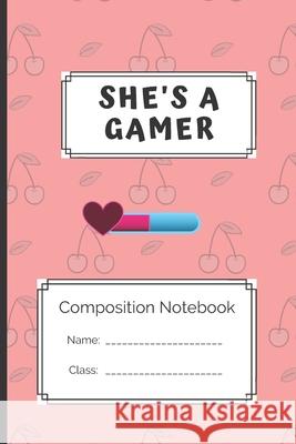 Composition Notebook She's a gamer: She's a gamer Gamer Kreativ 9781691950102 