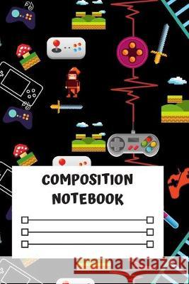 Composition Notebook: Composition Notebook Gamer Kreativ 9781691950454 