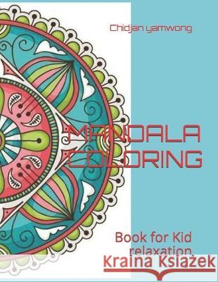 Mandala Coloring: Book for Kid relaxation Nongnuch Yamwong Chidjan Yamwong 9781691963393 Independently Published