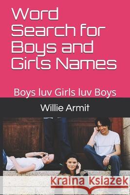 Word Search for Boys and Girls Names: Boys luv Girls luv Boys Willie Armit 9781692036171 Independently Published