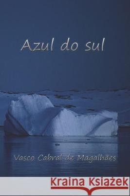 Azul do Sul Marcos Girao G' Design Vasco Cabral d 9781692047436 Independently Published