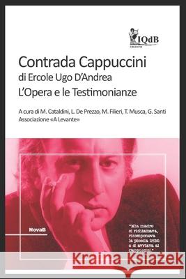 Contrada Cappuccini di Ercole Ugo D'Andrea: L'Opera e le Testimonianze Marilena Cataldini Luigina d Maria Rosaria Filieri 9781692051709 Independently Published
