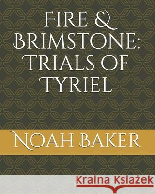 Fire & Brimstone: Trials of Tyriel Jennifer I. Baker Noah L. Baker 9781692053574