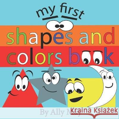 My first shapes and colors book Ally May 9781692092276 Independently Published