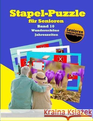 Stapel-Puzzle für Senioren: Thema: Wunderschöne Jahreszeiten Geier, Denis 9781692099800