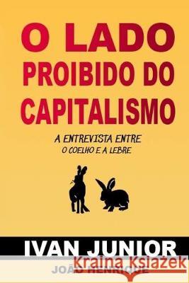 O lado proibido do Capitalismo Joao Henrique Ivan Junior 9781692105808