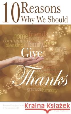 10 Reasons Why We Should Give Thanks Jewell Probasco, Sherry Chance, Kathy Rivers 9781692114381