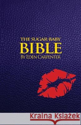 The Sugar-Babie Bible: By Eden Carpenter Eden Carpenter 9781692115814 Independently Published