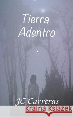 Tierra Adentro Jc Carreras 9781692131661 Independently Published