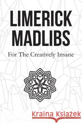 Limerick Madlibs: For the Creatively Insane: Refreshingly Volume 2 Surreylass Prompts 9781692142810 Independently Published