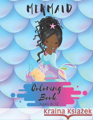 Mermaid Coloring Book Ages 8-12: 50 Coloring Pages - Paperback - Made In USA - Size 8.5 x11 The Sirena Aqua Publishing 9781692147693 Independently Published