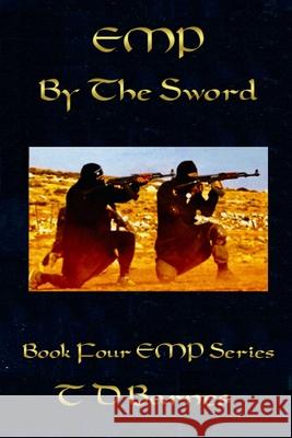 By The Sword: Book Four of the EMP Series Td Barnes 9781692150303 Independently Published