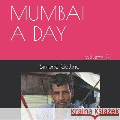 Mumbai a Day: volume 2 Simone Gallina 9781692216887 Independently Published