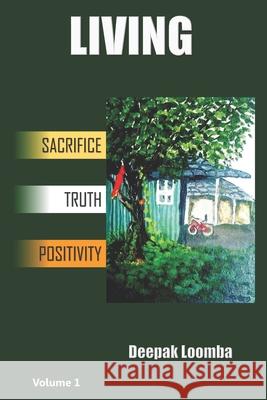 Living: Sacrifice Truth Positivity Deepak Loomba 9781692228316 Independently Published