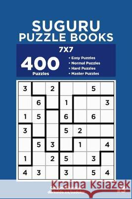Suguru Puzzle Books - 400 Easy to Master Puzzles 7x7 (Volume 3) Dart Veider Dmytro Khomiak 9781692246426 Independently Published