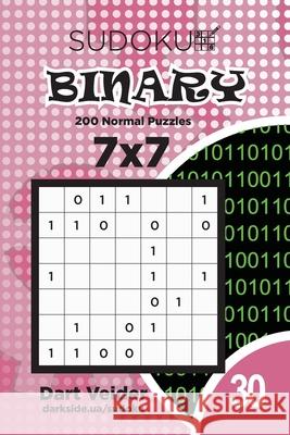 Sudoku Binary - 200 Normal Puzzles 7x7 (Volume 30) Dart Veider 9781692249007 Independently Published