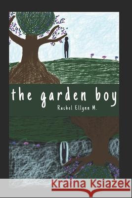The garden boy Rachel Ellynn M 9781692252878 Independently Published