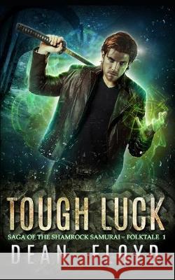 Tough Luck: A YA Action Adventure Urban Fantasy Dean Floyd 9781692262174 Independently Published