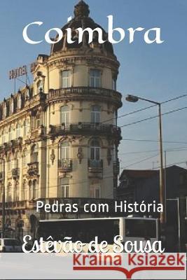Coimbra: Pedras com História Sousa, Estevao de 9781692285180 Independently Published