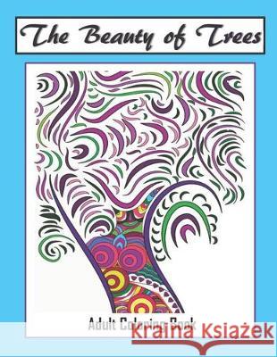 The Beauty of Trees - Adult Coloring Book: Therapy for a Busy Mind - Track Your Moods using Color Adult Coloring Gifts 9781692285555 Independently Published