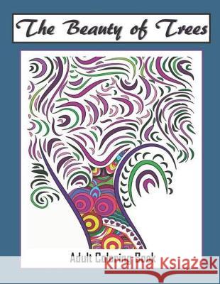 The Beauty of Trees - Adult Coloring Book: Therapy for a Busy Mind - Track Your Moods using Color Adult Coloring Gifts 9781692286514 Independently Published