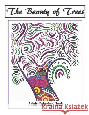 The Beauty of Trees - Adult Coloring Book: Therapy for a Busy Mind - Track Your Moods using Color Adult Coloring Gifts 9781692286620 Independently Published
