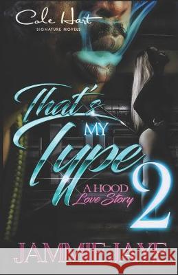 That's My Type 2: A Hood Love Story Jammie Jaye 9781692287672