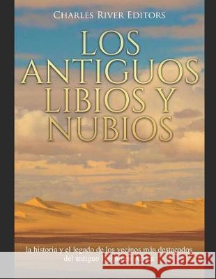 Los antiguos libios y nubios: la historia y el legado de los vecinos más destacados del antiguo Egipto en África Moros, Areani 9781692297824 Independently Published