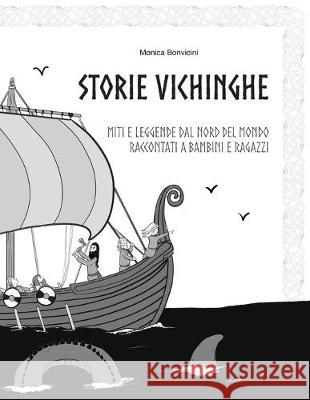 Storie Vichinghe: Miti e leggende dal nord del mondo raccontati a bambini e ragazzi Monica Bonvicini 9781692314743 Independently Published