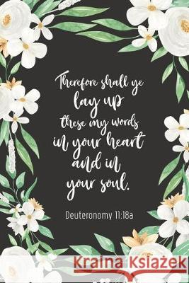 Therefore Shall Ye Lay Up These My Words In Your Heart And In Your Soul - Deuteronomy 11: 18a: Bible Memory Verse Guide - Practical Resource To Aid Go Banyan Tree Publishing 9781692329044