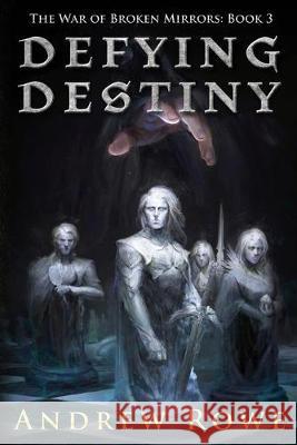Defying Destiny Andrew Rowe 9781692331269 Independently Published
