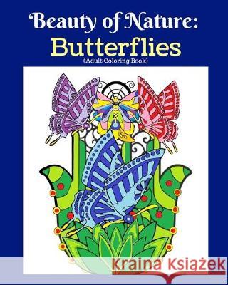 Beauty of Nature: Butterflies (Adult Coloring Book) Trueheart Designs 9781692355180 Independently Published