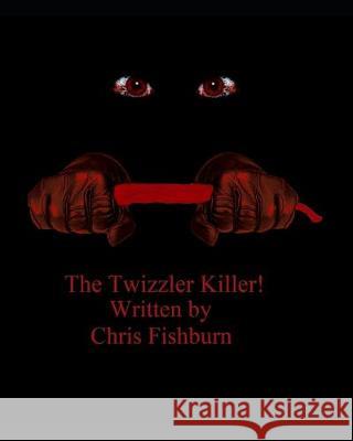 The Twizzler Killer Chris Fishburn 9781692362317