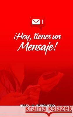 Hey, tienes un Mensaje Irael G Burgueño 9781692365332