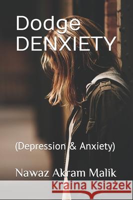 Dodge DENXIETY: (Depression & Anxiety) Nawaz Akram Malik 9781692498252 Independently Published