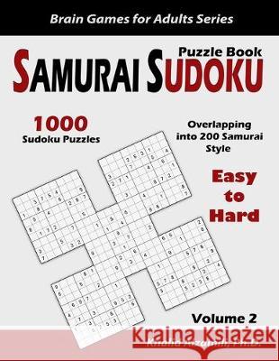 Samurai Sudoku Puzzle Book: 1000 Easy to Hard Sudoku Puzzles Overlapping into 200 Samurai Style Khalid Alzamili 9781692503062 Independently Published
