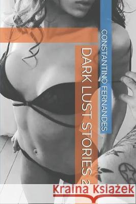 Dark Lust Stories 24 Constantino Fernandes 9781692508623 Independently Published