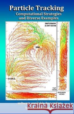 Particle Tracking: Computational Strategies and Diverse Examples D. James Benton 9781692512651