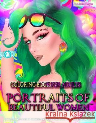 Coloring Book for Adults - Portraits of Beautiful Women: Coloring Page for Grown-Ups Featuring Beautiful Collection of Women Portraits - Close Up Sket Kreatif Lounge 9781692520496 Independently Published
